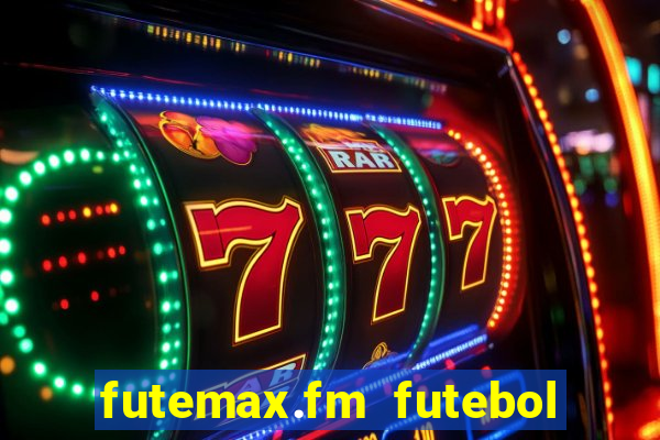 futemax.fm futebol ao vivo